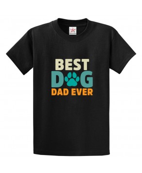 Best Dog Dad Ever Pet Lovers Classic Mens Kids and Adults T-Shirt For Fathers Day
